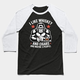 I Like Whiskey And Cigars And Maybe 3 People Baseball T-Shirt